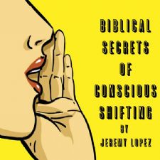 Biblical Secrets of Conscious Shifting (MP3 audio download) by Jeremy Lopez