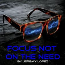 Focus Not on the Need (teaching CD) by Jeremy Lopez