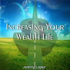 Increasing Your Wealth Life (teaching CD) by Jeremy Lopez