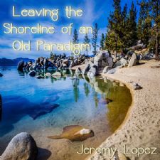 Leaving the Shore of An Old Paradigm teaching (CD) by Jeremy Lopez